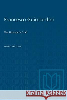 Francesco Guicciardini: The Historian's Craft Mark Phillips 9781487580834 University of Toronto Press - książka