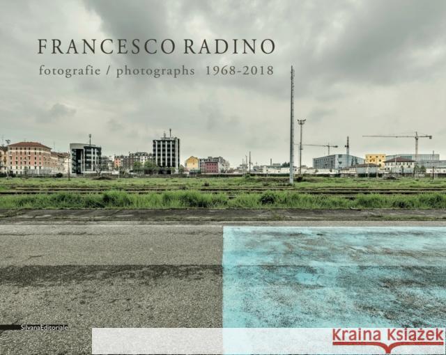 Francesco Radino: Photographs 1968-2018 Roberta Valtorta   9788836644766 Silvana - książka