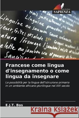Francese come lingua d'insegnamento o come lingua da insegnare E J T Bos   9786206009351 Edizioni Sapienza - książka