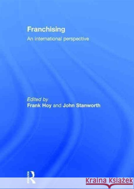 Franchising: An International Perspective Hoy, Frank 9780415284189 Routledge - książka