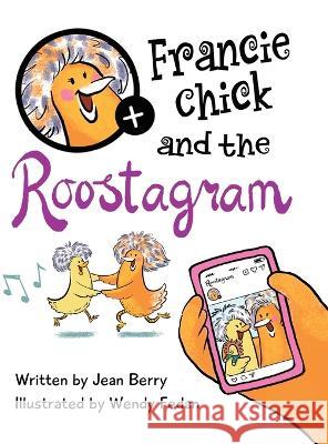 Francie Chick and the Roostagram Jean Berry, Wendy Fedan 9780999825150 Daje2 Publishing - książka