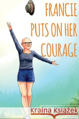 Francie Puts On Her Courage Betsy Woytovich 9780578710754 Abeni Publishing - książka
