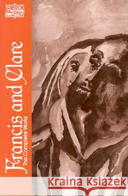 Francis and Clare: The Complete Works Ignatius C. Brady, OFM, Regis Armstrong, OFM Cap, Ignatius C. Brady, OFM 9780809124466 Paulist Press International,U.S. - książka