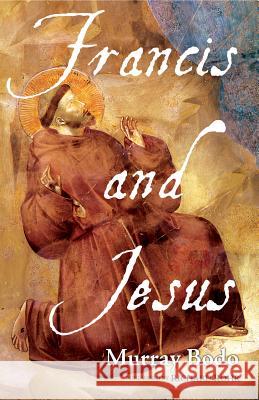Francis and Jesus Murray Bodo Richard Rohr 9780867169959 Franciscan Media - książka