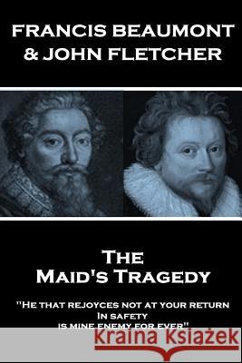 Francis Beaumont & John Fletcher - The Maids Tragedy: 