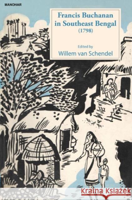 Francis Buchanan in Southeast Bengal (1798) Willem Van Schendel 9788173040610 John Wiley and Sons (JL) - książka