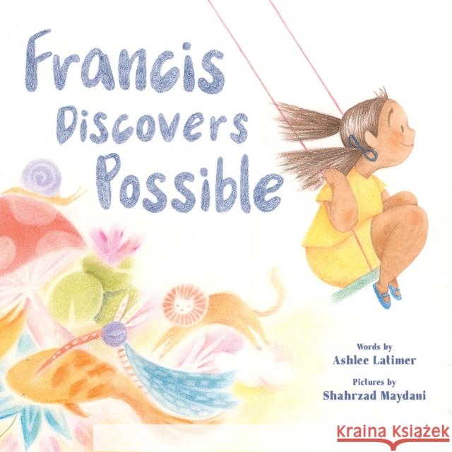 Francis Discovers Possible Ashlee Latimer Shahrzad Maydani 9781419749100 Abrams - książka