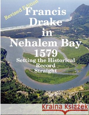Francis Drake in Nehalem Bay Revised Editon Garry Gitzen 9781105227042 Lulu.com - książka