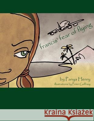 Francis' Fear of Flying Panya A. Henry 9781425931629 Authorhouse - książka