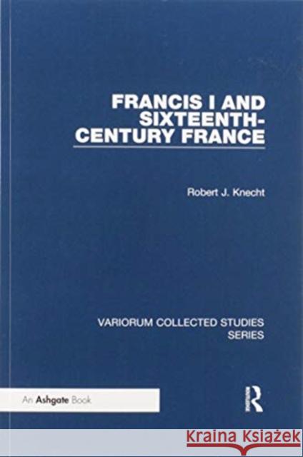 Francis I and Sixteenth-Century France Robert J. Knecht 9780367598273 Routledge - książka