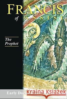 Francis of Assisi, Early Documents, the Prophet, Volume 3 Armstrong, Regis 9781565481145 New City Press - książka