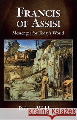 Francis of Assisi, Messenger for Today's World Robert Waldron 9781565486898 New City Press - książka