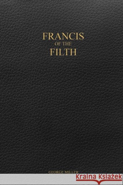 Francis of the Filth George Miller 9781387159505 Lulu.com - książka