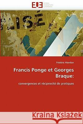 Francis Ponge Et Georges Braque Frederic Mandon 9786131536113 Editions Universitaires Europeennes - książka