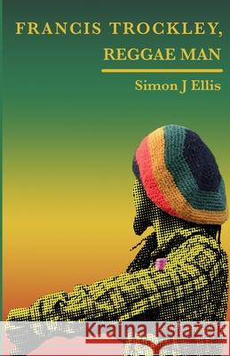 Francis Trockley Reggae Man Simon J. Ellis 9781079745276 Independently Published - książka