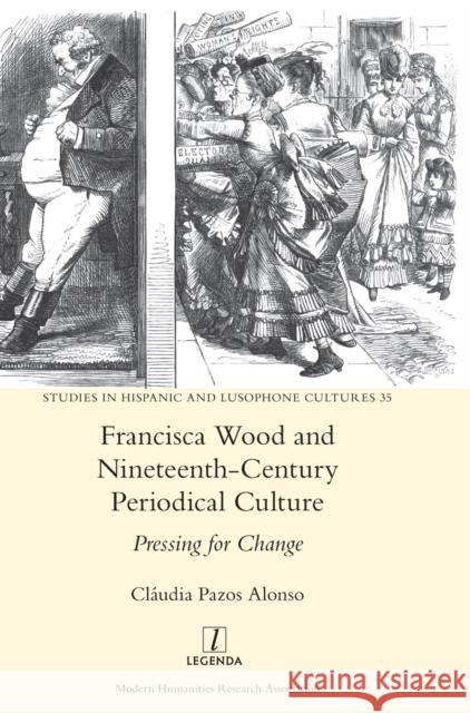 Francisca Wood and Nineteenth-Century Periodical Culture: Pressing for Change Cláudia Pazos Alonso 9781781887998 Legenda - książka