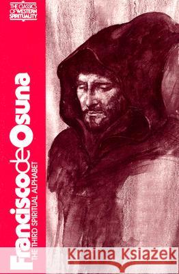 Francisco de Osuna: The Third Spiritual Alphabet Francisco De Osuna Mary E. Giles Kieran Kavanaugh 9780809121458 Paulist Press - książka