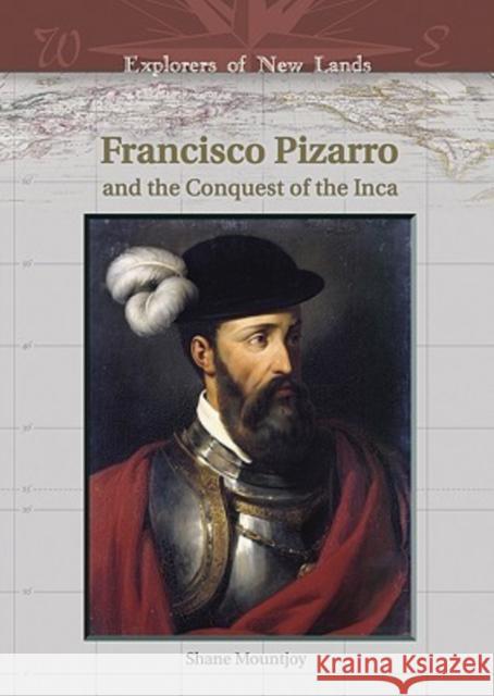 Francisco Pizarro and the Conquest of the Inca Shane Mountjoy William H. Goetzmann 9780791086148 Chelsea House Publications - książka