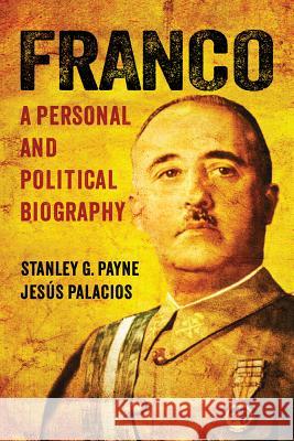 Franco: A Personal and Political Biography Stanley G. Payne Jesus Palacios 9780299302108 University of Wisconsin Press - książka