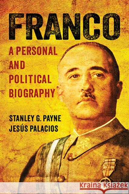 Franco: A Personal and Political Biography Stanley G. Payne Jesus Palacios 9780299302146 University of Wisconsin Press - książka