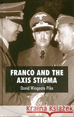 Franco and the Axis Stigma David Wingeate Pike 9780230202894 Palgrave MacMillan - książka