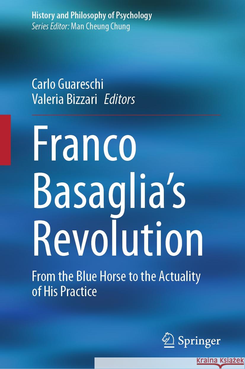 Franco Basaglia's Revolution: From the Blue Horse to the Actuality of His Practice Carlo Guareschi, Valeria Bizzari 9783031789113 Springer International Publishing AG - książka