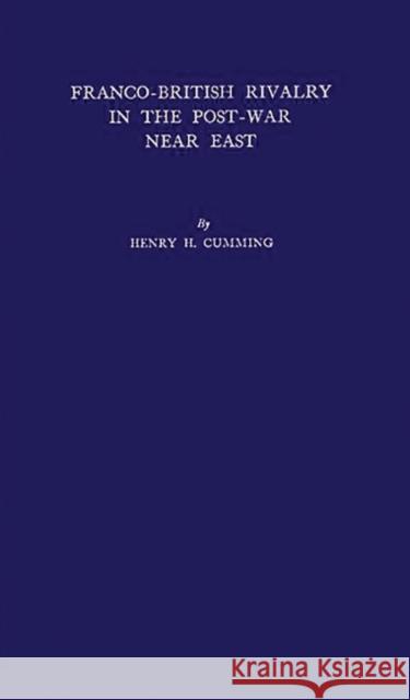 Franco-British Rivalry in the Post-War Near East: The Decline of French Influence Cumming, Henry Harford 9780313252075 Greenwood Press - książka