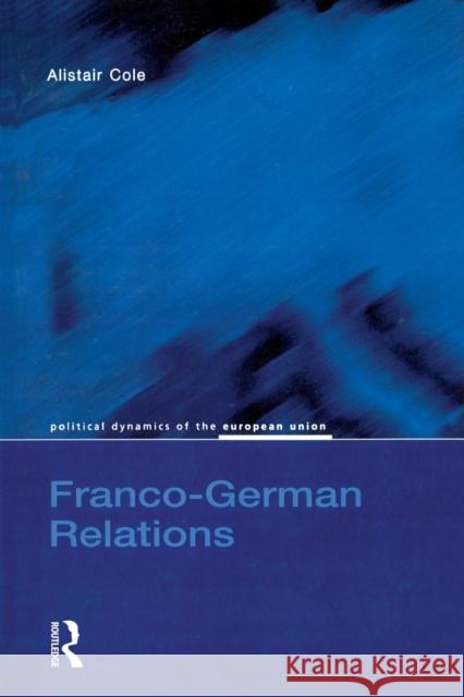 Franco-German Relations Cole, Alistair 9780582319974 Political Dynamics of the European Union - książka