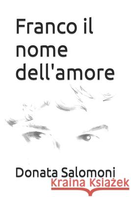 Franco il nome dell'amore Salomoni, Donata 9781091647350 Independently Published - książka