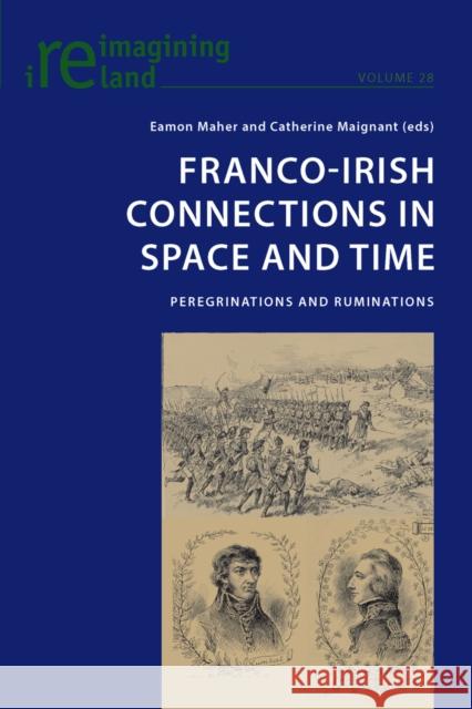 Franco-Irish Connections in Space and Time: Peregrinations and Ruminations Maher, Eamon 9783034308700 Lang, Peter, AG, Internationaler Verlag Der W - książka