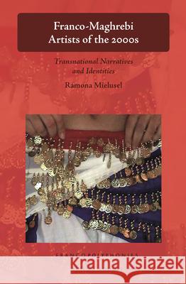 Franco-Maghrebi Artists of the 2000s: Transnational Narratives and Identities Ramona Mielusel 9789004385443 Brill - książka