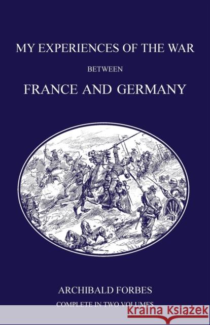 Franco-Prussian War 1870 Archibald Forbes 9781843426370 Naval & Military Press Ltd - książka