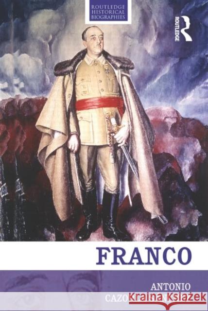 Franco: The Biography of the Myth Cazorla-Sanchez, Antonio 9780415471732 Taylor & Francis Ltd - książka