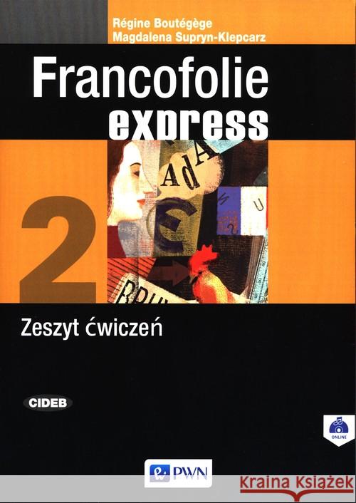 Francofolie express 2 Zeszyt ćwiczeń PWN Boutegege Regine Supryn-Klepcarz Magdalena 9788326232954 Wydawnictwo Szkolne PWN - książka