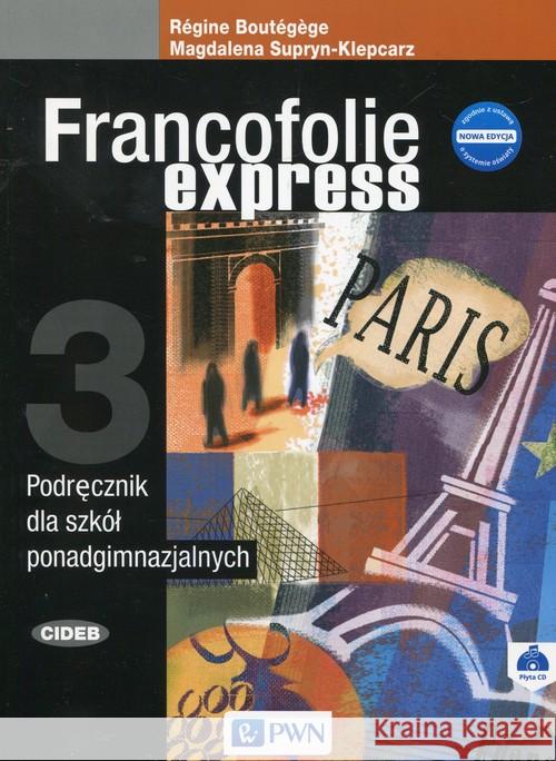 Francofolie express 3 Nowa edycja SB + CD PWN Supryn-Klepcarz Magdalena Boutegege Regine 9788326227004 Wydawnictwo Szkolne PWN - książka