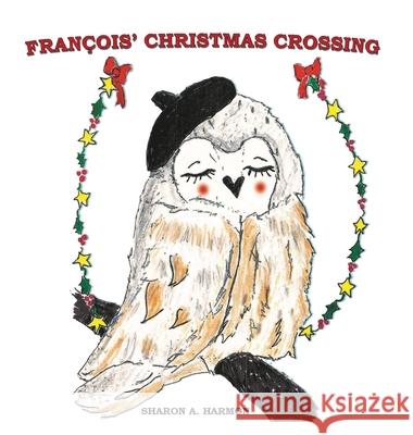 Francois' Christmas Crossing Sharon a. Harmon 9781735460475 Diane Kane Publishing - książka
