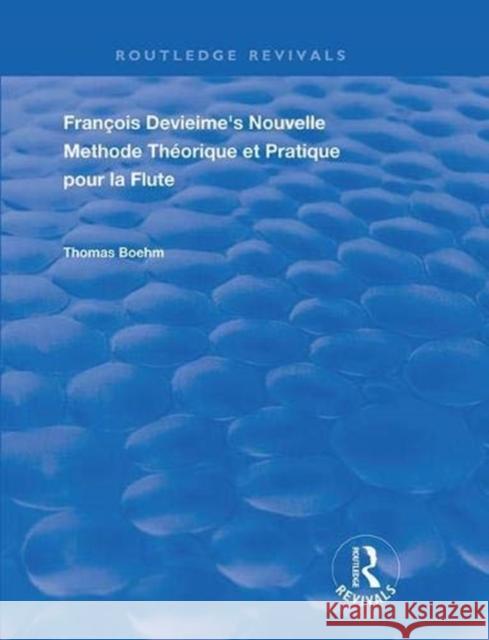 Francois Devienne's Nouvelle Methode Theorique Et Pratique Pour La Flute Thomas Boehm 9781138391130 Routledge - książka