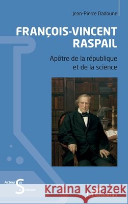 François-Vincent Raspail: Apôtre de la république et de la science Dadoune, Jean-Pierre 9782140323744 Editions L'Harmattan - książka