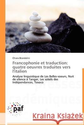 Francophonie Et Traduction: Quatre Oeuvres Traduites Vers l'Italien Brandolini-C 9783838172057 Presses Acad Miques Francophones - książka