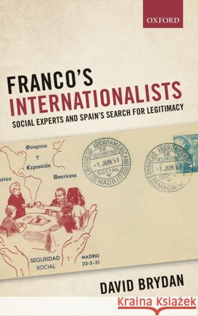 Franco's Internationalists: Social Experts and Spain's Search for Legitimacy David Brydan (Lecturer in the History of   9780198834595 Oxford University Press - książka