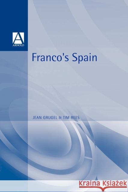 Franco's Spain Jean Grugel Tim Rees Timothy Rees 9780340561690 Arnold Publishers - książka