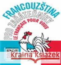 Francouzština pro začátečníky - Le français pour vous Pavel Rak 9788073358723 Leda - książka