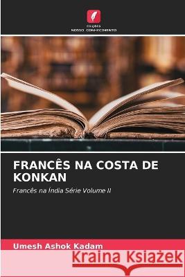 Franc?s Na Costa de Konkan Umesh Ashok Kadam 9786205697290 Edicoes Nosso Conhecimento - książka