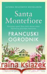 Francuski ogrodnik Santa Montefiore 9788368109146 Świat Książki - książka