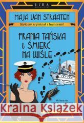 Frania Tańska i śmierć na Wiśle Maja van Straaten 9788368577044 Lira Publishing - książka