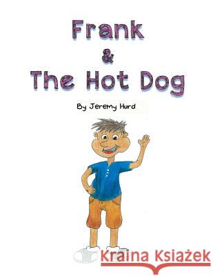 Frank & the Hot Dog Hurd, Jeremy 9781481738668 Authorhouse - książka