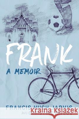 Frank: A Memoir Francis Hugh Jarvis Christine Pavlou  9781922912992 Moshpit Publishing - książka