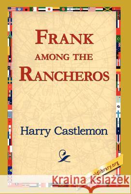 Frank Among the Rancheros Harry Castlemon 9781421820354 1st World Library - książka