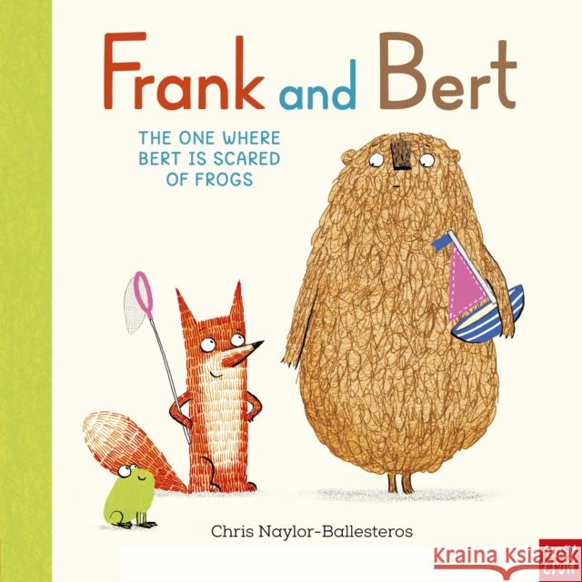 Frank and Bert: The One Where Bert is Scared of Frogs Chris Naylor-Ballesteros 9781805137986 Nosy Crow Ltd - książka