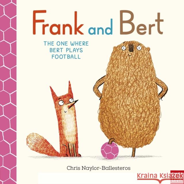 Frank and Bert: The One Where Bert Plays Football Chris Naylor-Ballesteros 9781805134923 Nosy Crow Ltd - książka